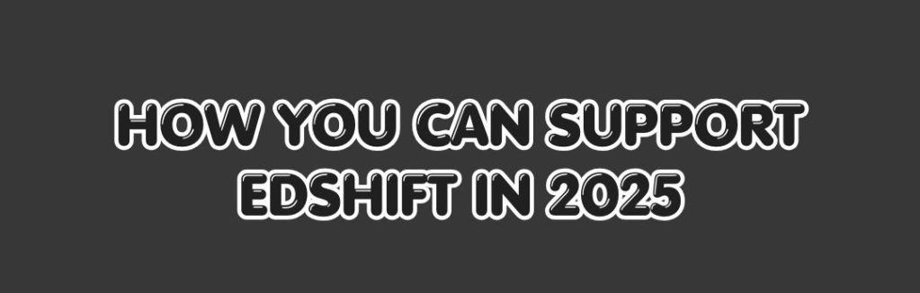 How you can support edshift in 2025